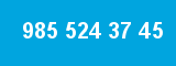 985 524 37 45